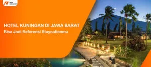 Read more about the article Hotel di Kuningan Jawa Barat Bisa Jadi Referensi Staycationmu