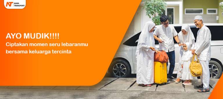 Read more about the article Ayo Mudik !, Layanan Sewa mobil mudik Naba Transport