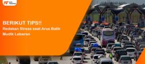 Read more about the article Berikut!! Tips Mudik Arus Balik Lebaran Agar Meminimalisir Stress Saat Kemacetan