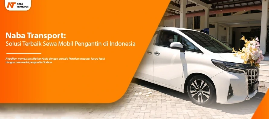You are currently viewing Rekomendasi  Elegan: Sewa Mobil Pengantin dari Naba Rent Car