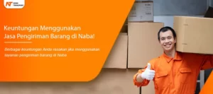 Read more about the article Keuntungan Menggunakan Jasa Pengiriman Barang di Naba!