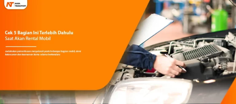 Read more about the article Cek 5 Bagian Ini Terlebih Dahulu Saat Akan Rental Mobil