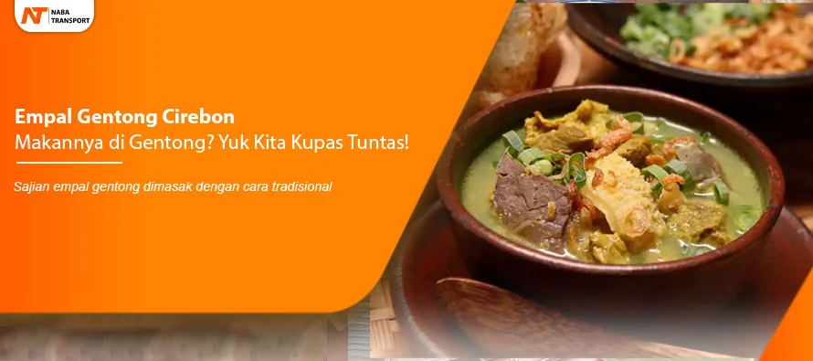 You are currently viewing Empal Gentong Cirebon, Makannya di Gentong? Mari Kupas Tuntas!