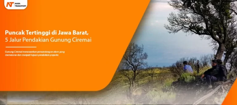 Read more about the article Puncak Tertinggi di Jawa Barat, 5 Jalur Pendakian Gunung Ciremai