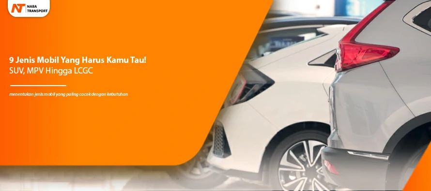 You are currently viewing 9 Jenis Mobil Yang Harus Kamu Tau! SUV, MPV Hingga LCGC