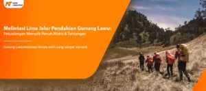 Read more about the article Melintasi Lima Jalur Pendakian Gunung Lawu: Petualangan Menarik Penuh Mistis & Tantangan
