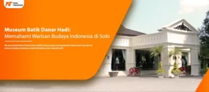 Read more about the article Museum Batik Danar Hadi: Memahami Warisan Budaya Indonesia di Solo