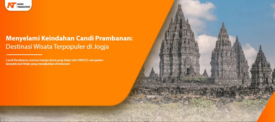 You are currently viewing Menyelami Keindahan Candi Prambanan: Destinasi Wisata Terpopuler di Jogja