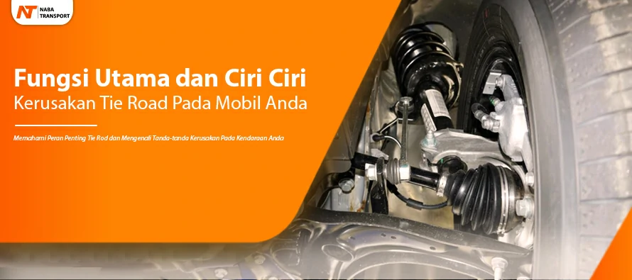 You are currently viewing Fungsi Utama dan Ciri-Ciri Kerusakan Tie Rod pada Mobil Anda