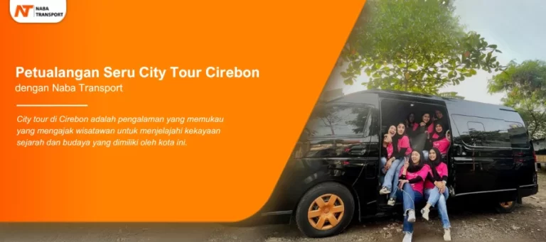 Read more about the article Petualangan Seru City Tour Cirebon dengan Naba Rent Car