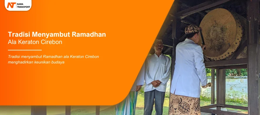 You are currently viewing Tradisi Menyambut Ramadhan Ala Keraton Cirebon