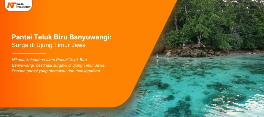 You are currently viewing Pantai Teluk Biru Banyuwangi: Surga di Ujung Timur Jawa