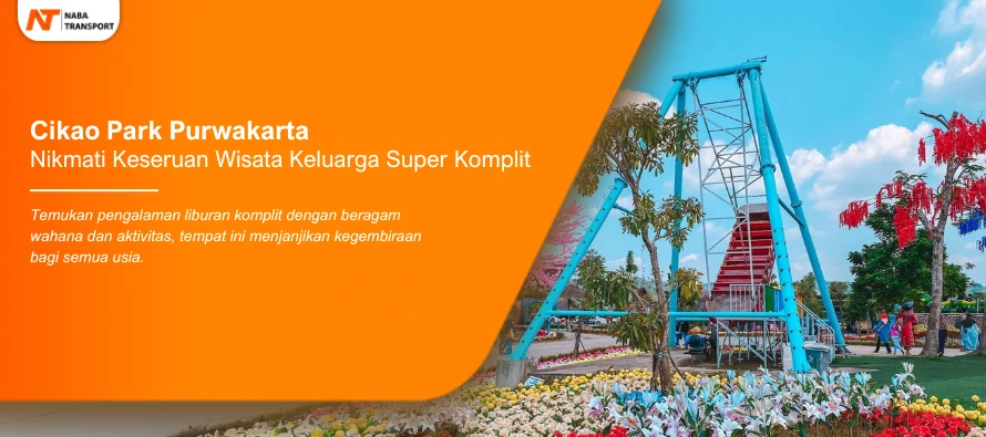 You are currently viewing Nikmati Keseruan Wisata Keluarga Super Komplit di Cikao Park Purwakarta