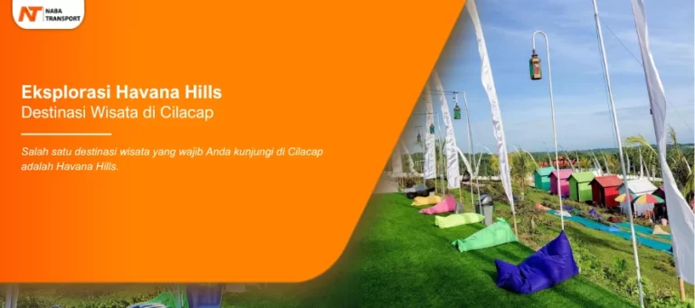 Read more about the article Eksplorasi Havana Hills, Destinasi Wisata di Cilacap