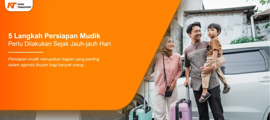 You are currently viewing 5 Langkah Persiapan Mudik Perlu Dilakukan Sejak Jauh-jauh Hari