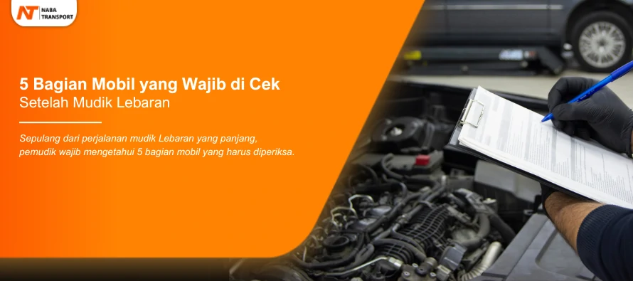 You are currently viewing Pemudik Wajib Tahu! 5 Bagian Mobil yang Harus di Cek Setelah Mudik Lebaran