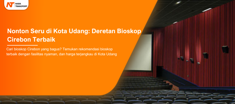 You are currently viewing Nonton Seru di Kota Udang: Deretan Bioskop Cirebon Terbaik