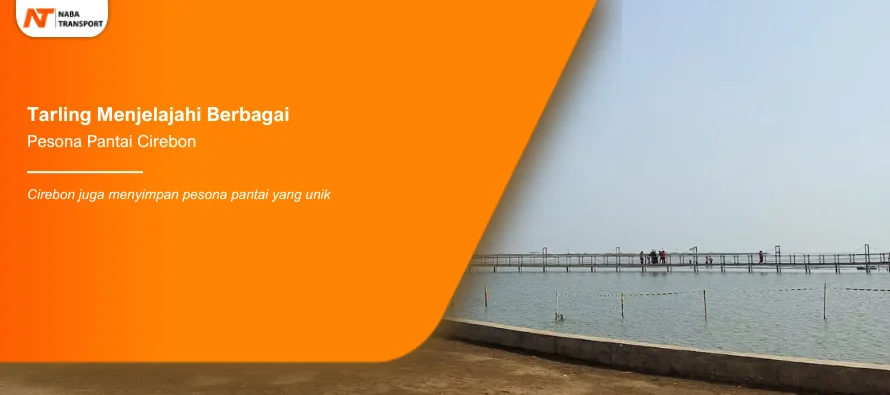 You are currently viewing Menjelajahi Berbagai Pesona Pantai Cirebon