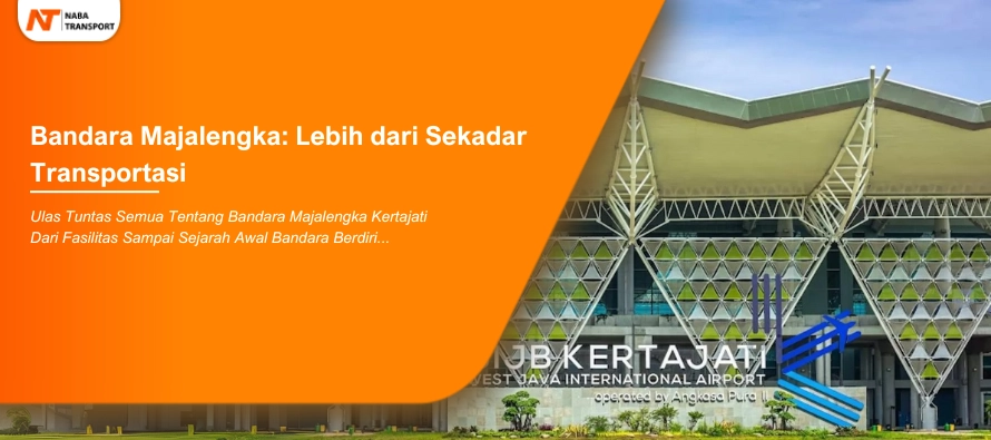 You are currently viewing Jelajahi Pesona Bandara Majalengka Kertajati: Destinasi & Fasilitas Terbaru