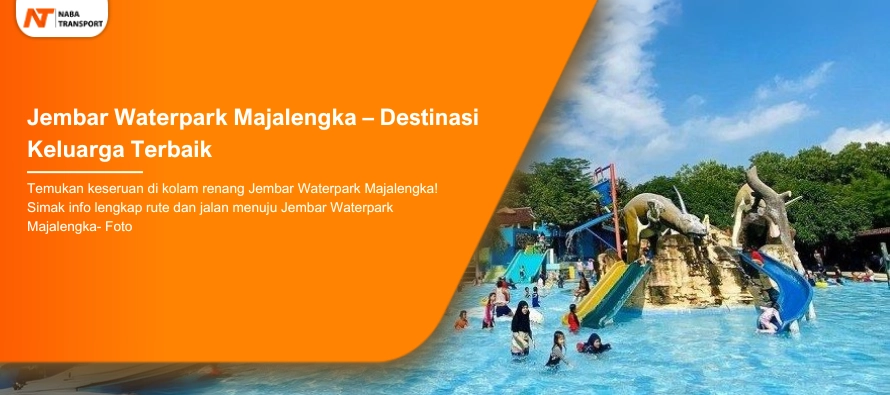 You are currently viewing Jembar Waterpark Majalengka – Destinasi Keluarga Terbaik
