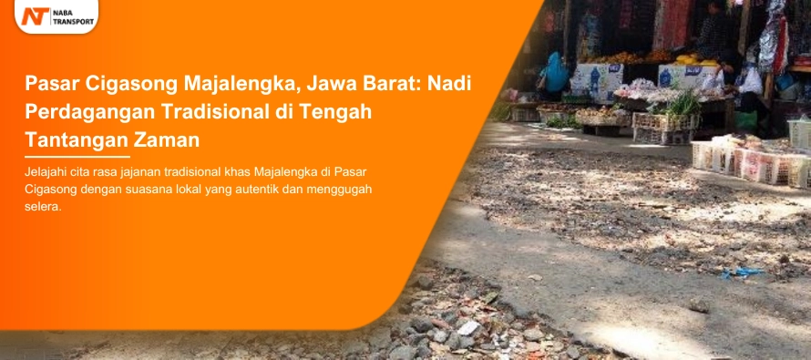You are currently viewing Pasar Cigasong Majalengka, Jawa Barat: Nadi Perdagangan Tradisional di Tengah Tantangan Zaman