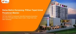 Read more about the article Swiss-Belinn Karawang: Hotel Nyaman di Tengah Kawasan Industri