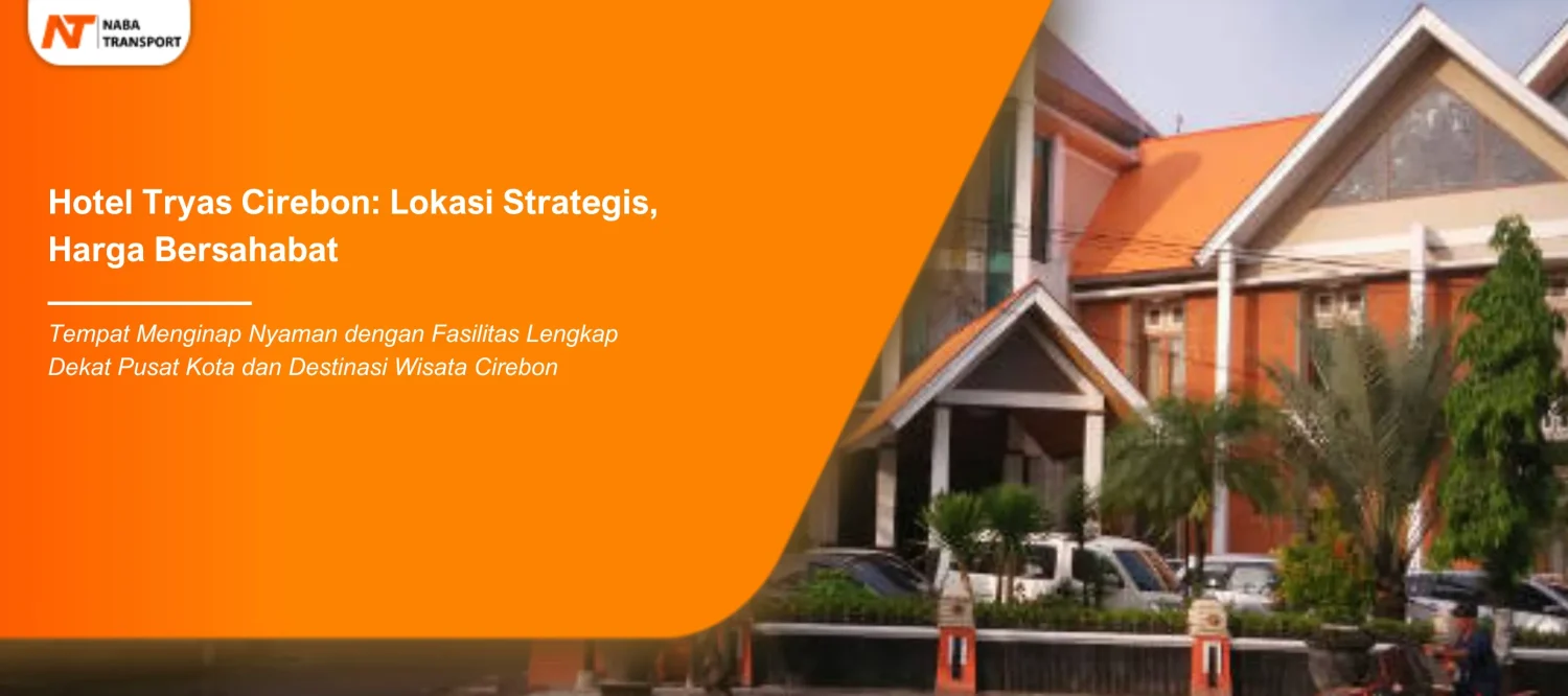 You are currently viewing Hotel Tryas Cirebon: Penginapan Nyaman dengan Lokasi Strategis