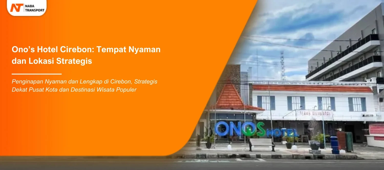 You are currently viewing Ono’s Hotel Cirebon : Pilihan Akomodasi Ideal untuk Liburan atau Bisnis