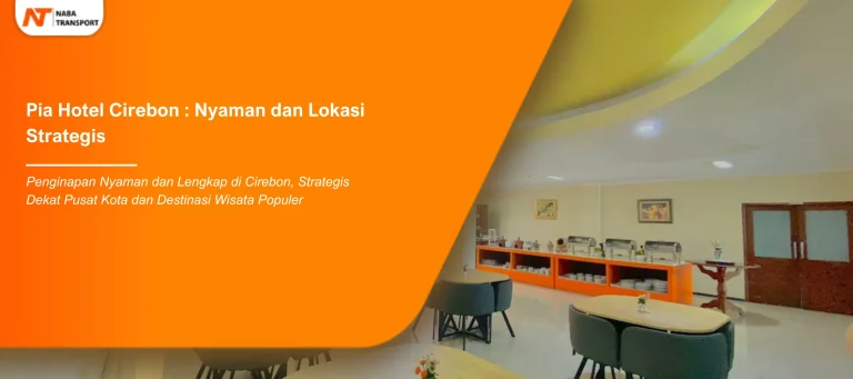 Read more about the article Pia Hotel Cirebon : Kenyamanan dan Gaya Modern di Kota Cirebon