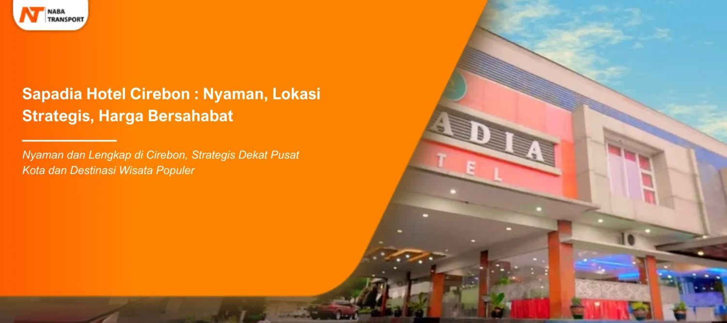 You are currently viewing Sapadia Hotel Cirebon : Kenyamanan Menginap di Kota Cirebon