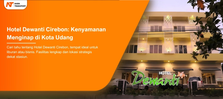 You are currently viewing Hotel Dewanti Cirebon: Kenyamanan Menginap di Tengah Kota Udang