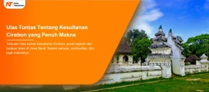 Read more about the article Ulas Tuntas Tentang Kesultanan Cirebon yang Penuh Cerita Masa lalu