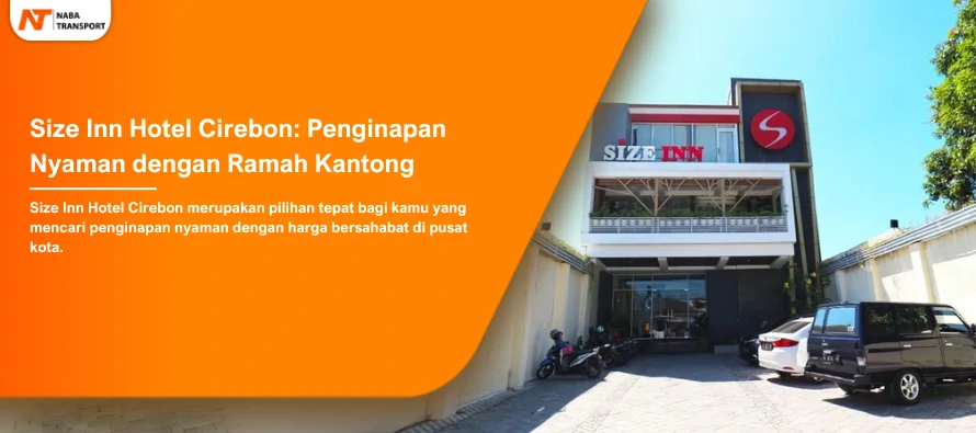 You are currently viewing Size Inn Hotel Cirebon: Penginapan Nyaman dengan Ramah Kantong