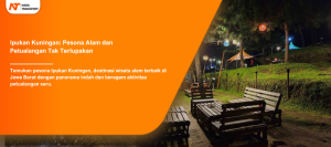 Read more about the article Ipukan Kuningan: Pesona Alam dan Petualangan Tak Terlupakan