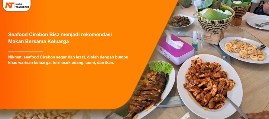 You are currently viewing Seafood Cirebon Bisa menjadi rekomendasi Makan Bersama Keluarga