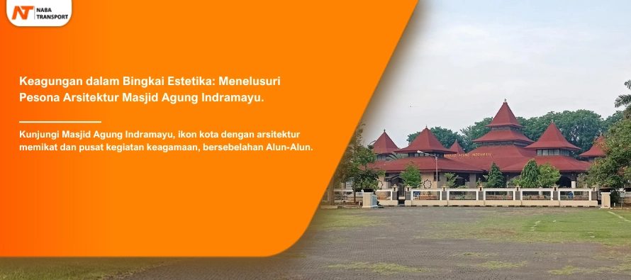 You are currently viewing Keagungan dalam Bingkai Estetika: Menelusuri Pesona Arsitektur Masjid Agung Indramayu